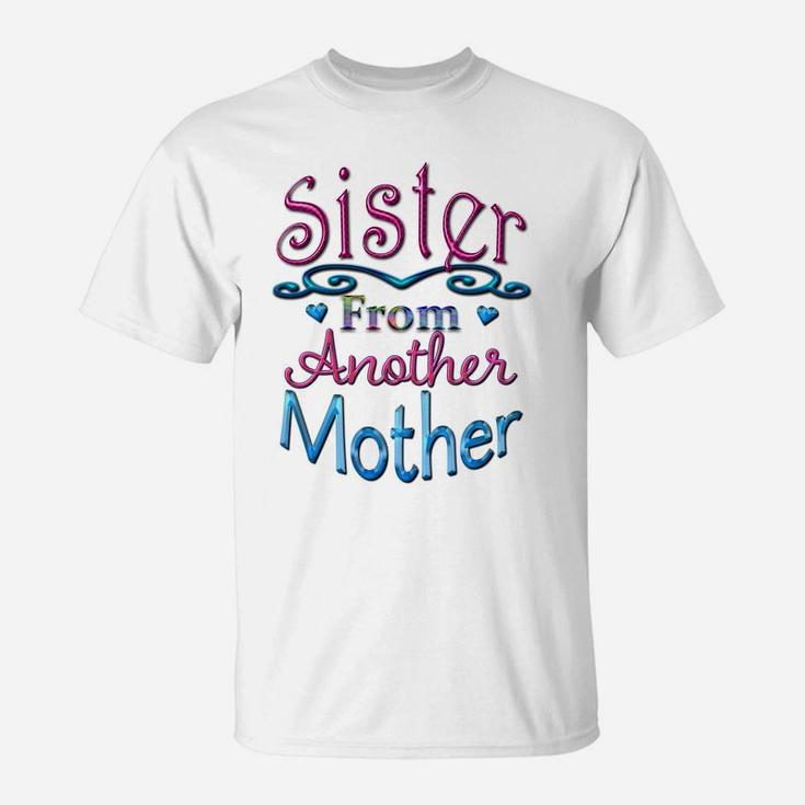 Sister From Another Mother Best Friend Novelty T-Shirt