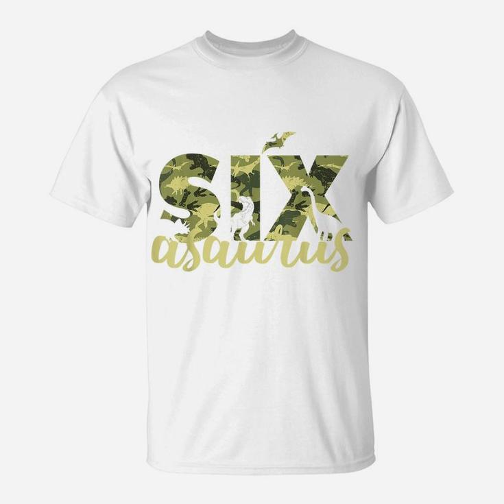 Sixasaurus Kids 6Th Birthday Party Camo Dinosaur T Rex Gift T-Shirt