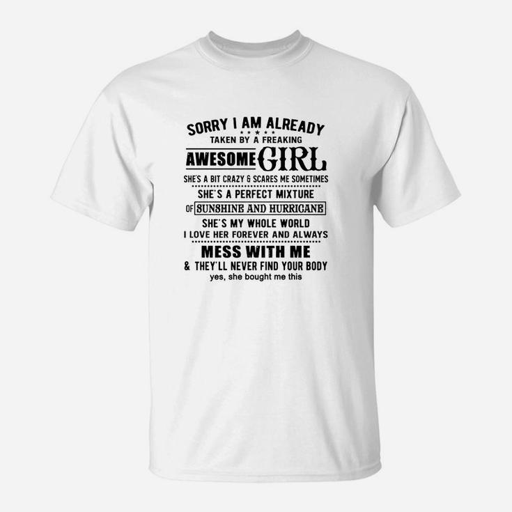 Sorry I Am Already Taken By A Freaking Awesome Girl She Is My Whole World T-Shirt