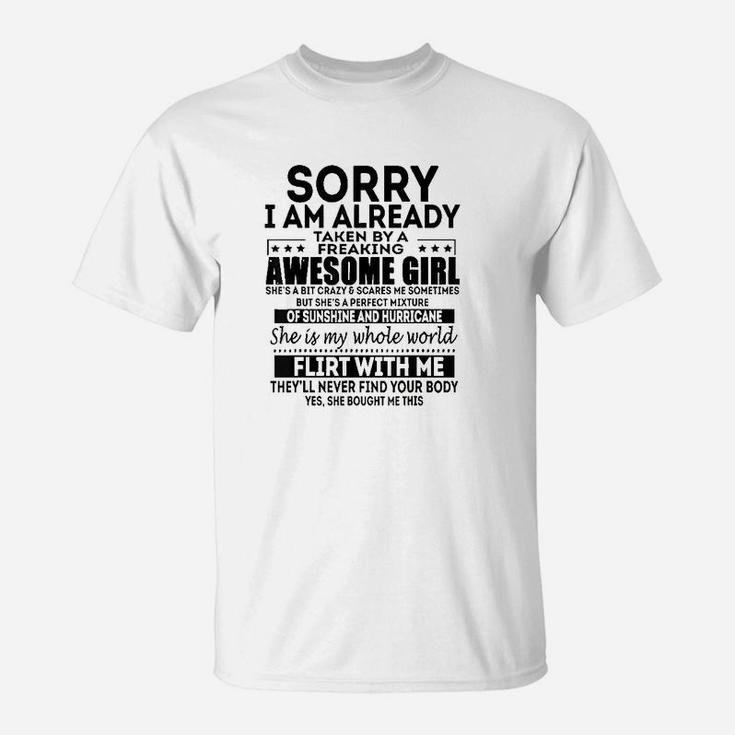 SORRY I AM ALREADY TAKEN BY A FREAKING AWESOME GIRL  T-Shirt