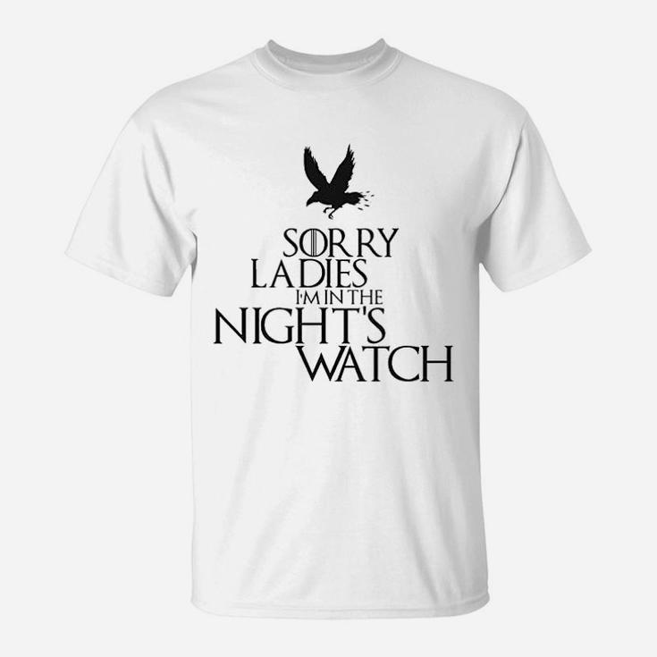 Sorry Ladies I Am In The Nights Watch T-Shirt