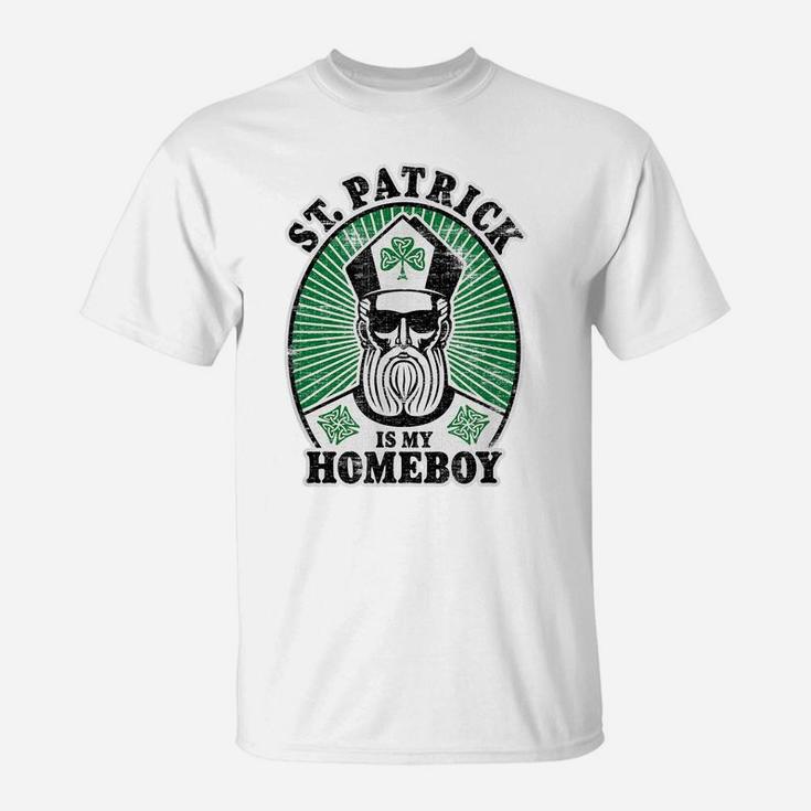 St Patrick's Day Funny St Patrick Is My Homeboy T-Shirt