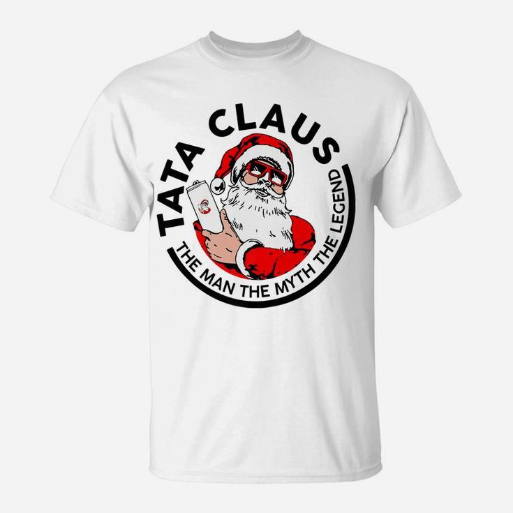 Tata Claus Christmas - The Man The Myth The Legend T-Shirt