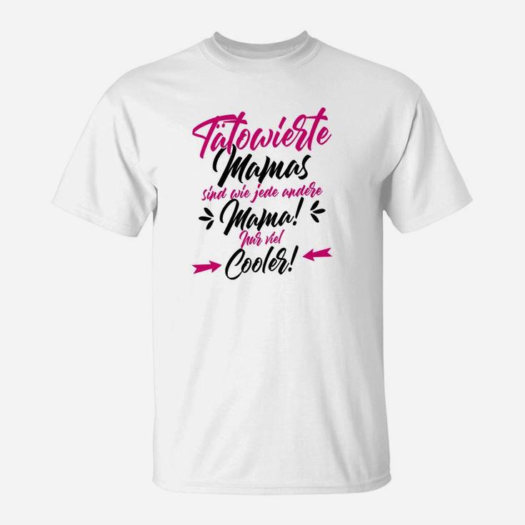 Tatowierte Mama Nur Viel Cooler T-Shirt