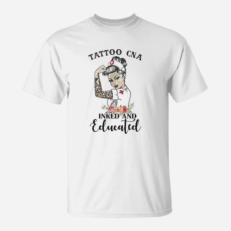 Tattoo Cna Inked And Educated Strong Woman Strong Nurse T-Shirt