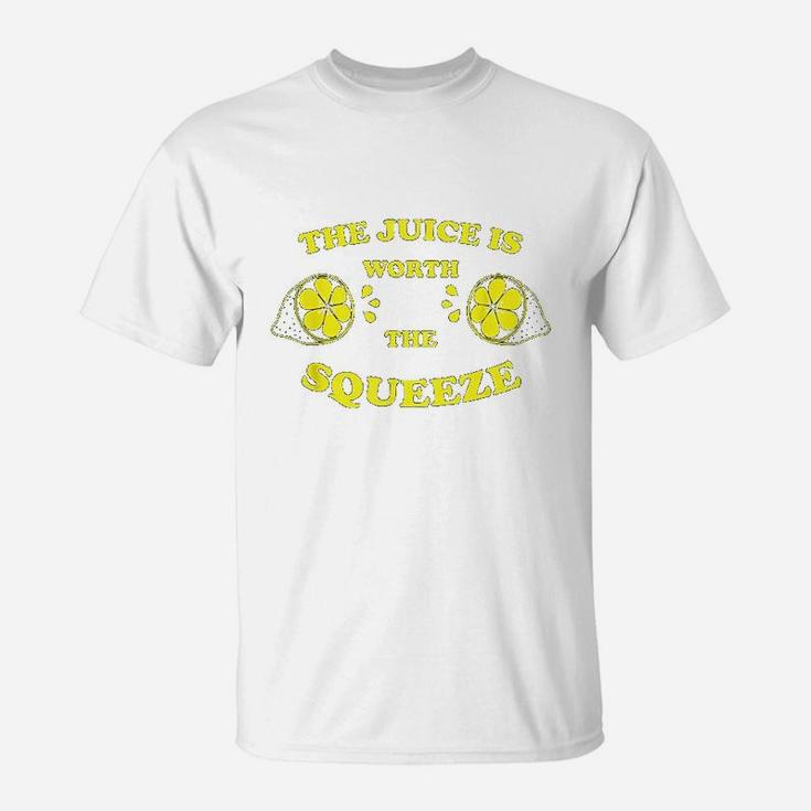 The Juice Is Worth The Squeeze T-Shirt