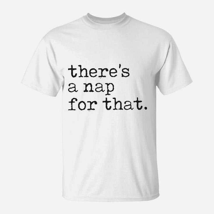There Is A Nap For That Funny Sleep Lazy T-Shirt