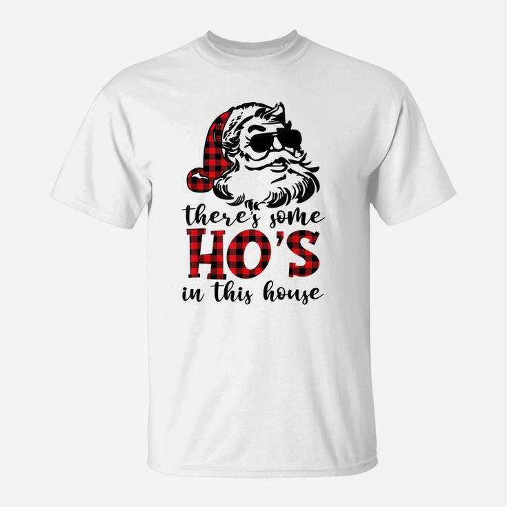 There's Some Hos In This House - Funny Christmas Santa Claus Sweatshirt T-Shirt