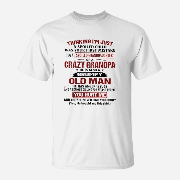 Thinking I’m Just A Spoiled Child Was Your First Mistake I’m A Spoiled Granddaughter Shirt T-Shirt