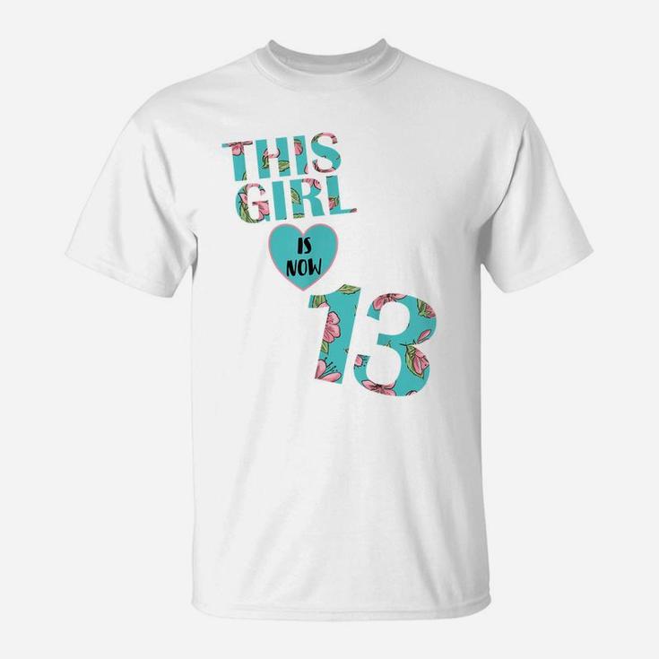 This Girl Is Now 13 Years Old - Flower 13Th Birthday Party T-Shirt