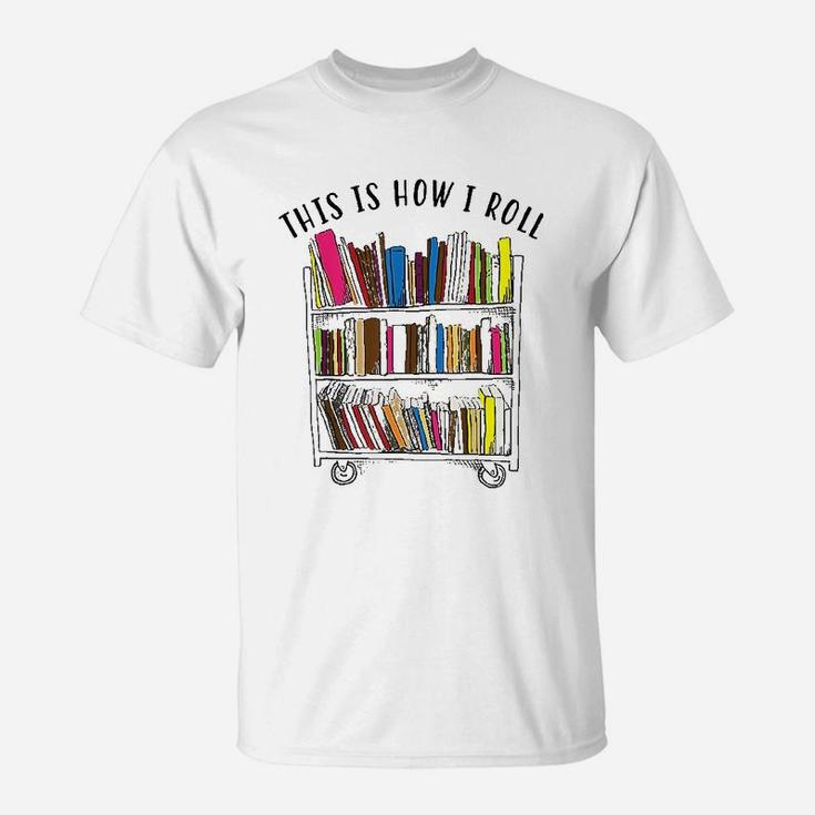 This Is How I Roll  Cool Love Reading T-Shirt