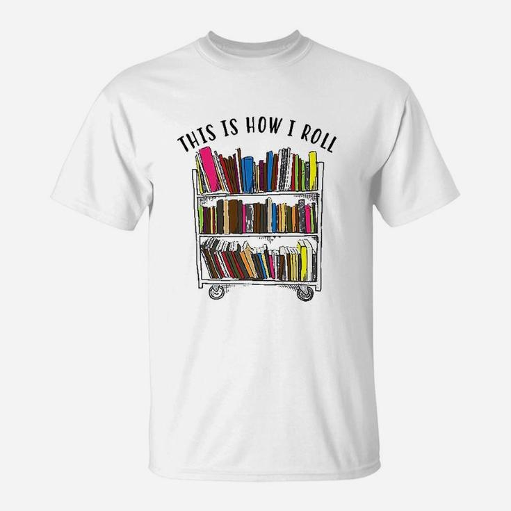 This Is How I Roll Love Reading T-Shirt