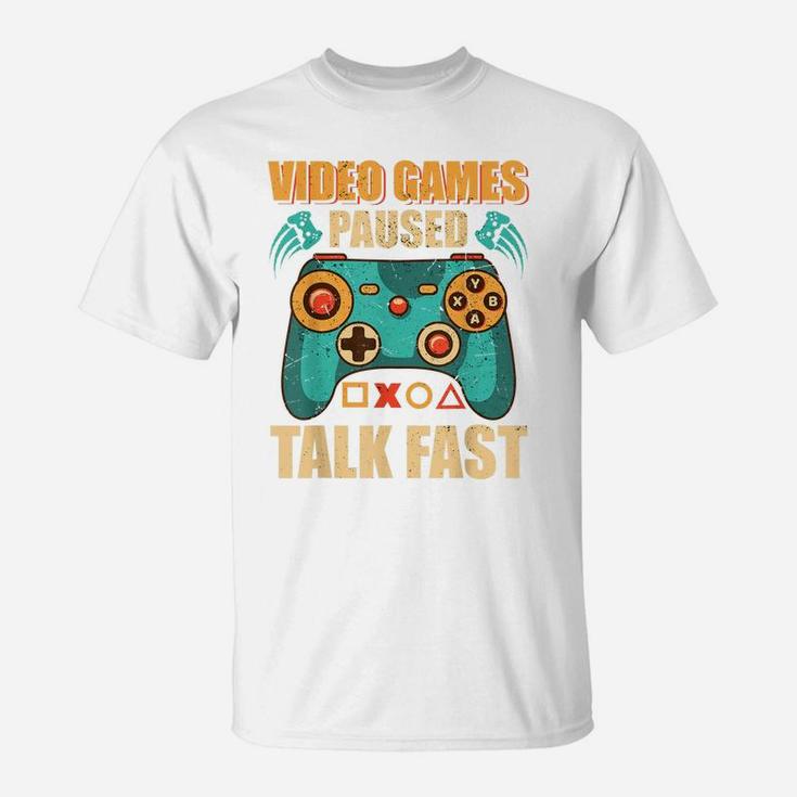 Video Games Paused Talk Fast Funny Video Game Lovers T-Shirt