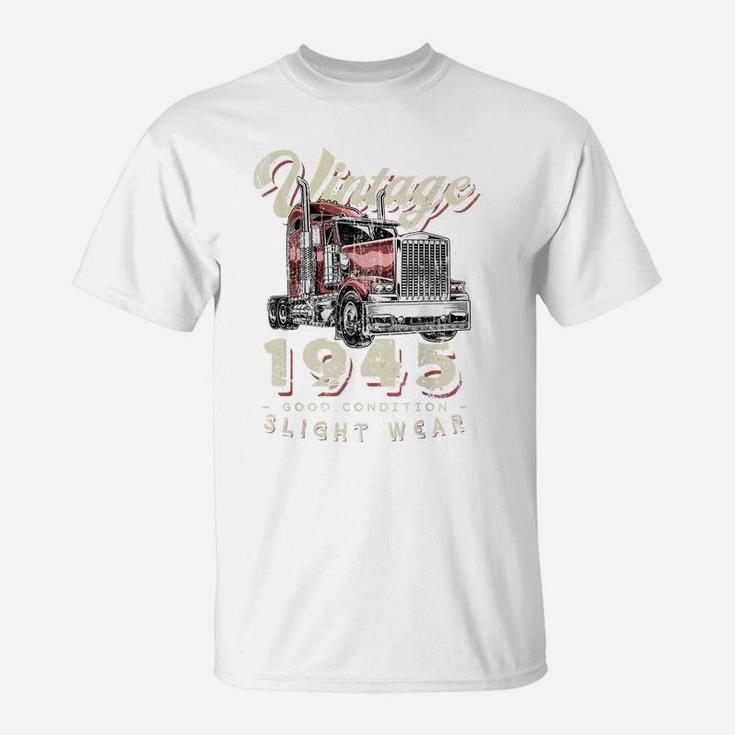 Vintage 1945 Trucker Big Rig Truck Driver 76Th Birthday T-Shirt
