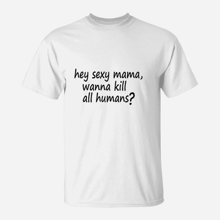Wanna Kill All Humans T-Shirt