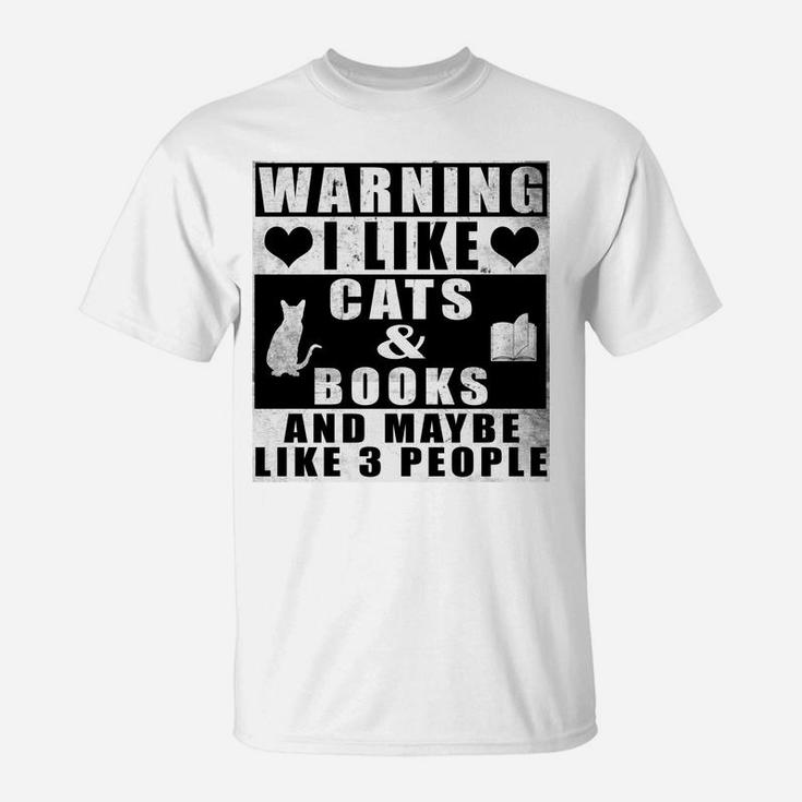 Warning I Like Cats And Books And Maybe Like 3 People Funny Sweatshirt T-Shirt