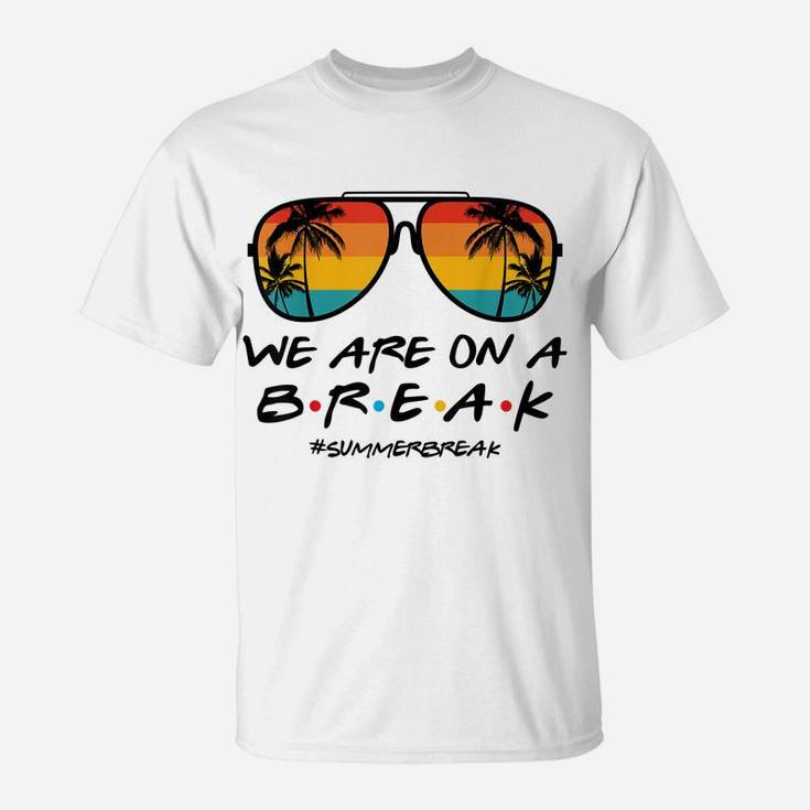 We Are On A Break Summer Break Boho Rainbow Funny Teacher T-Shirt