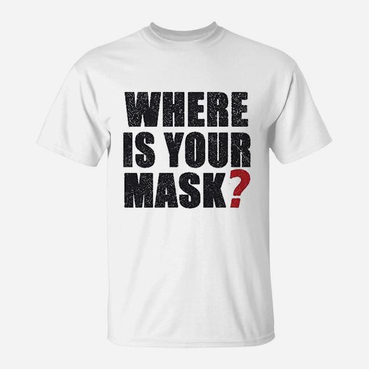Where Is Your M Ask T-Shirt