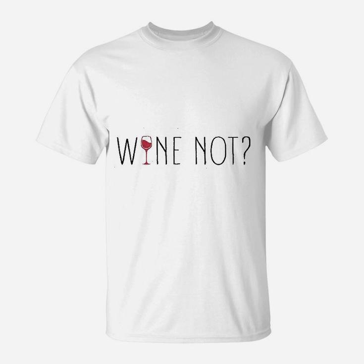 Wine Not T-Shirt