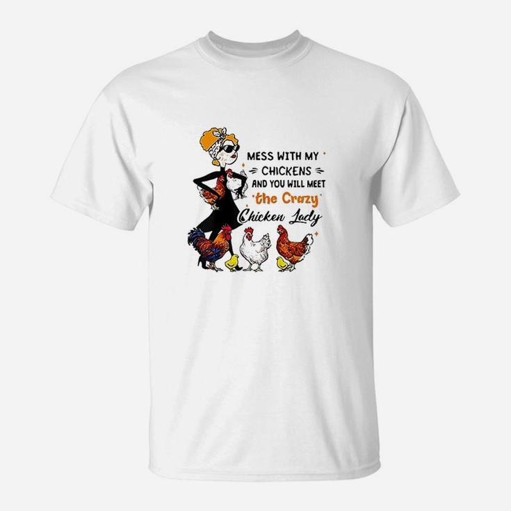 With My Chickens And You Will Meet The Chicken T-Shirt
