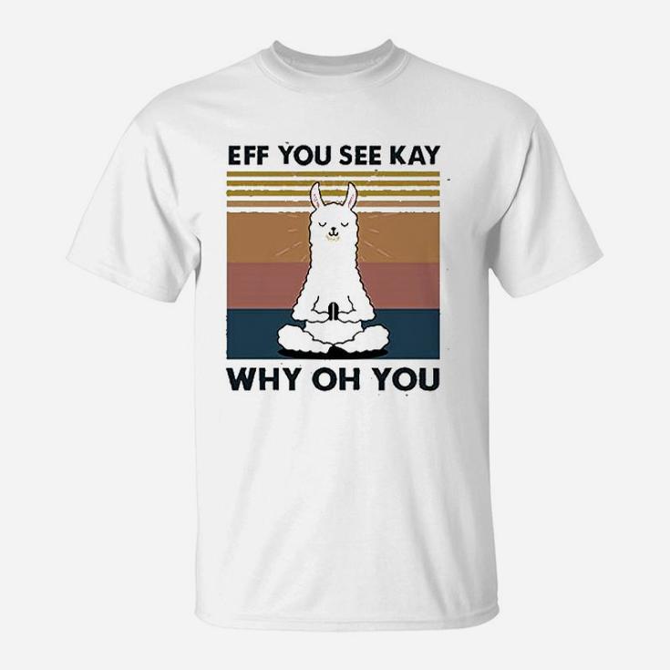 Women Eff You See Kay Why Oh You Llama T-Shirt
