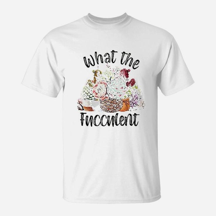 Women What The Fucculent Cactus T-Shirt