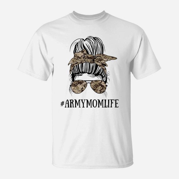 Womens Messy Bun Life Of A Proud Army Mom Mother's Day Military T-Shirt