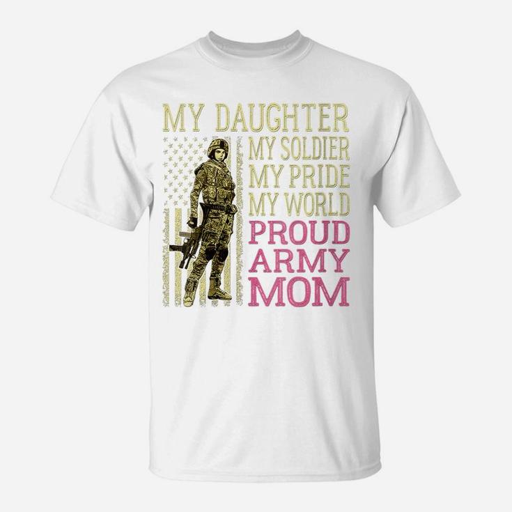Womens My Daughter My Soldier Hero Proud Army Mom Military Mother T-Shirt