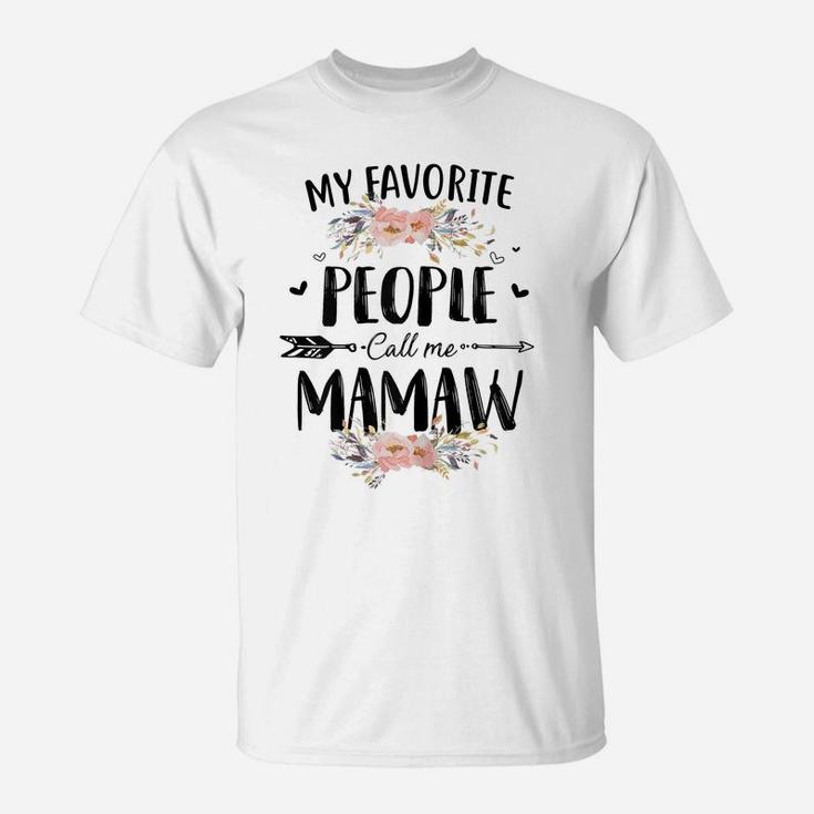 Womens My Favorite People Call Me Mamaw Flower Mother's Day Gift T-Shirt