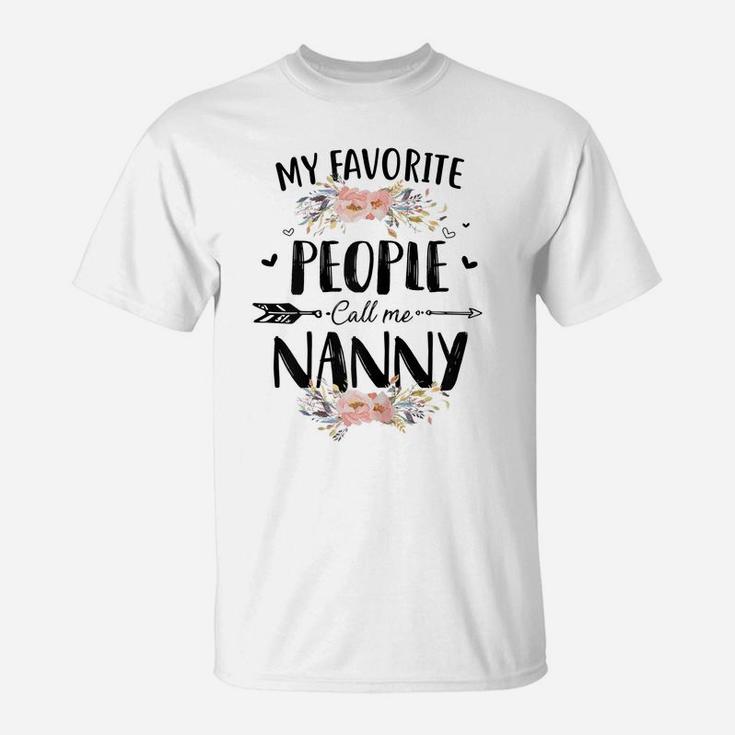 Womens My Favorite People Call Me Nanny Flower Mother's Day Gift T-Shirt