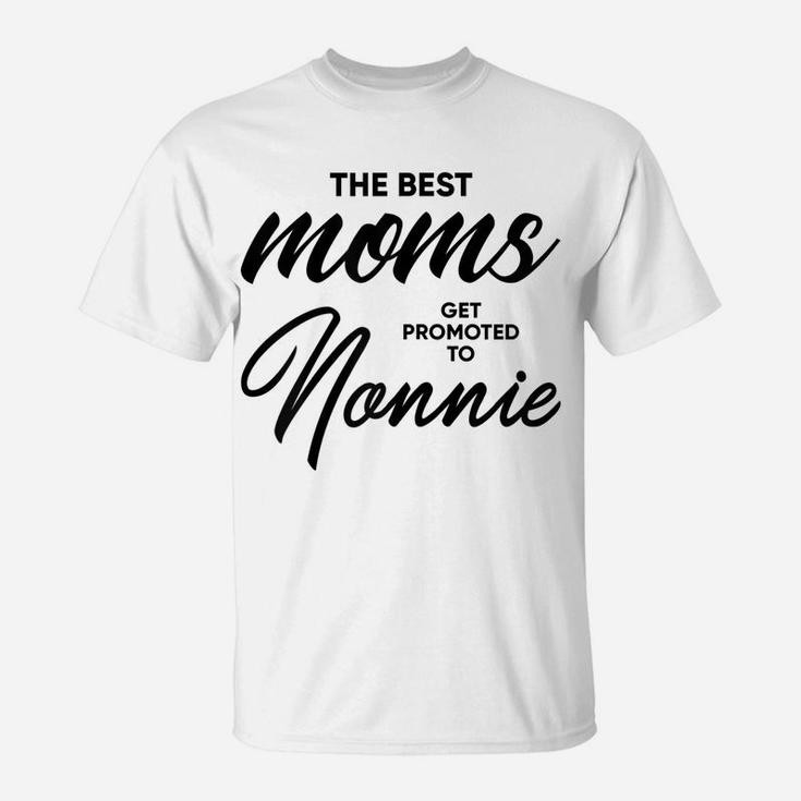 Womens Nonnie Gift The Best Moms Get Promoted To T-Shirt