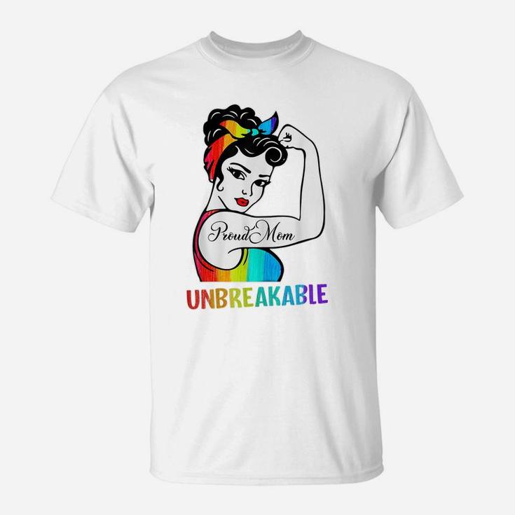 Womens Proud Mom Unbreakable Lgbt Mom Rainbow Lgbtq Gay Pride T-Shirt
