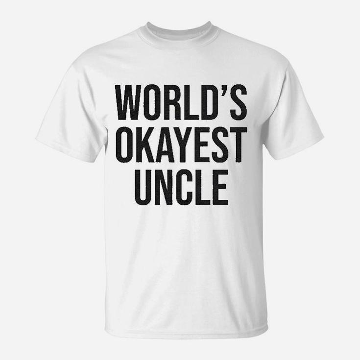 Worlds Okayest Uncle Funny Saying Family Graphic Funcle Sarcastic T-Shirt