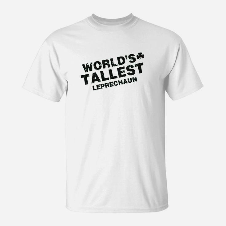 Worlds Tallest Leprechaun Funny Sarcastic St Pattys Saint Patricks Day T-Shirt