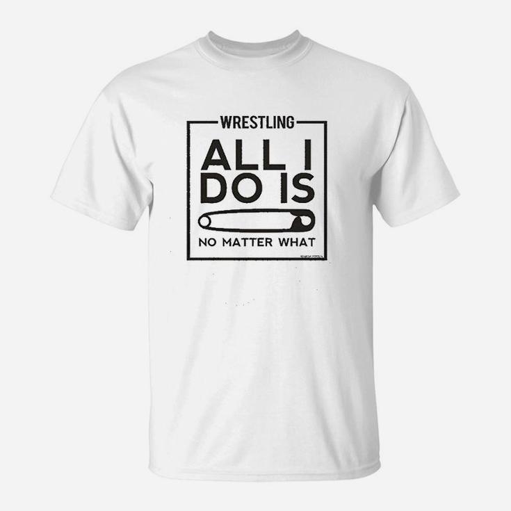 Wrestling Alli Do Is No Matter What T-Shirt