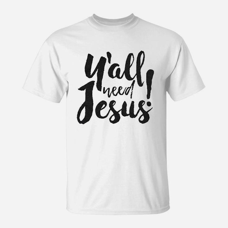 Yall Need Jesus T-Shirt