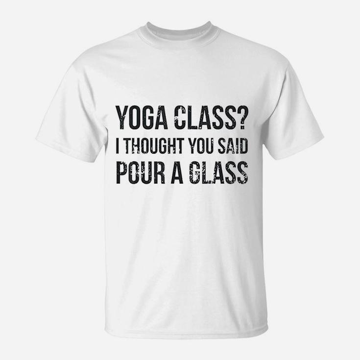 Yoga Class Pour A Glass T-Shirt