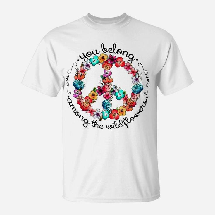 You Belong Among The Wildflower Hippie Flower Lovers T-Shirt