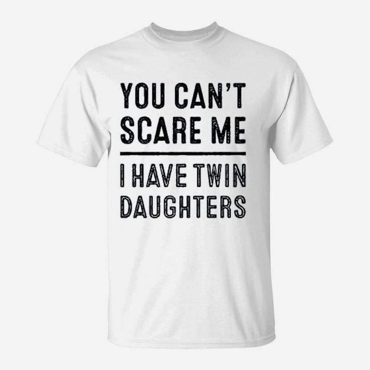 You Cant Scare Me I Have Twin T-Shirt