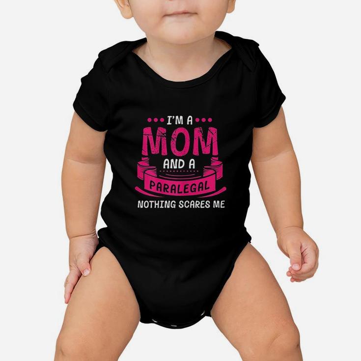 A Mom And Paralegal Nothing Scares Me Baby Onesie