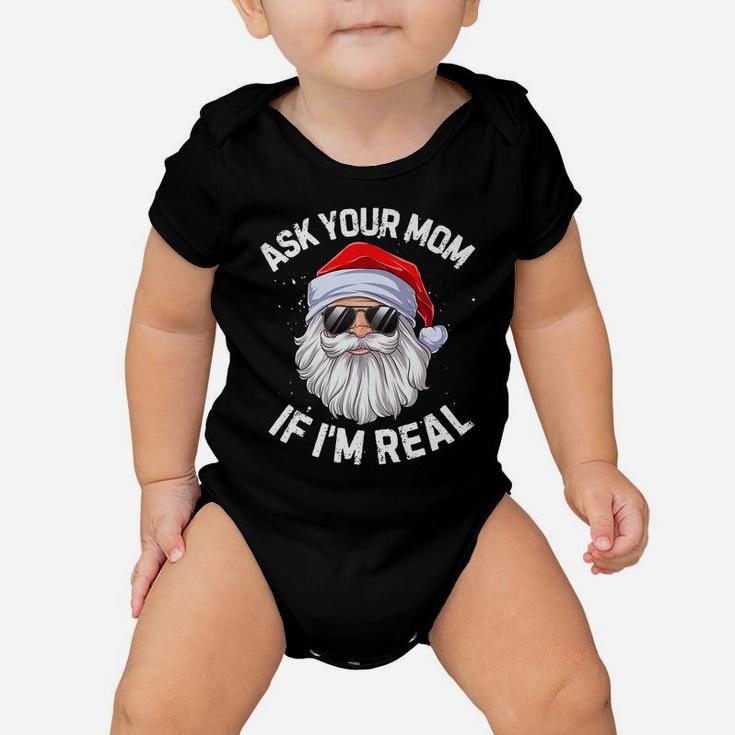 Ask Your Mom If I'm Real Funny Christmas Santa Claus Xmas Baby Onesie