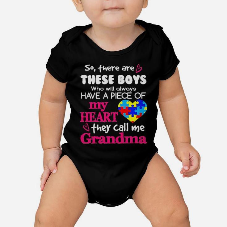 Autism So There's Are These Boys Who Will Always Have A Piece Of My Heart They Call Me Grandma Baby Onesie