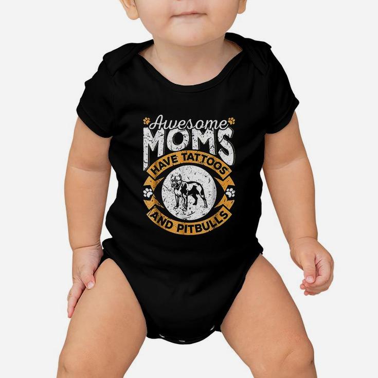 Awesome Moms Have Tattoos And Pitbulls Baby Onesie