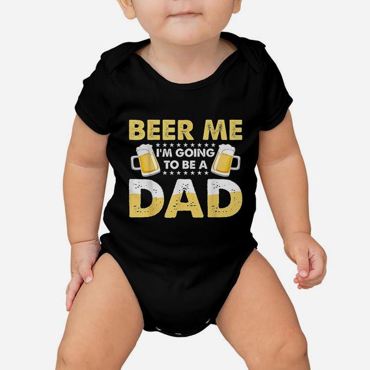 Beer Me I Am Going To Be A Dad Baby Onesie