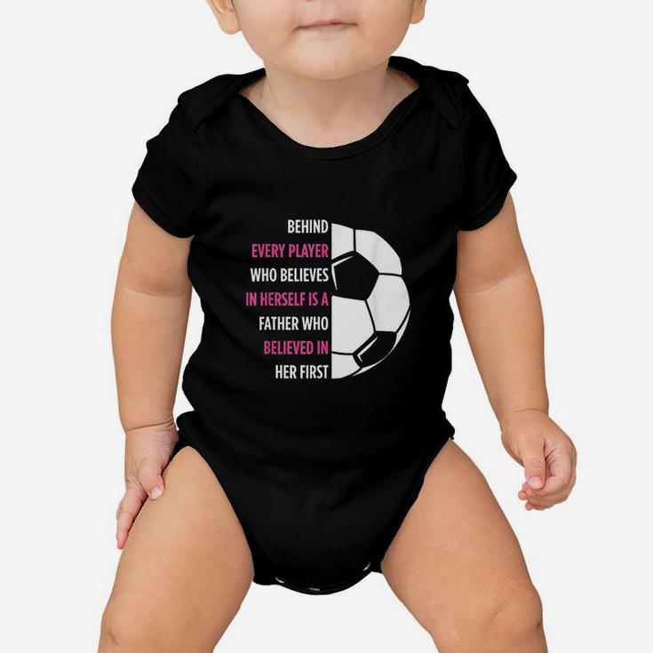 Behind Every Player Is A Father Soccer Gift Dad Soccer Baby Onesie