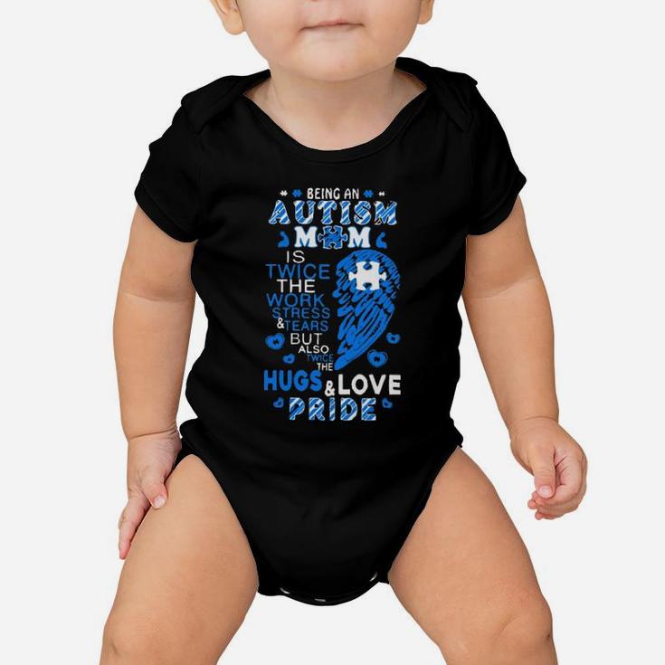 Being An Autism Mom Is Twice The Work Stress Tears But Also Twice The Hugs  Love Pride Baby Onesie