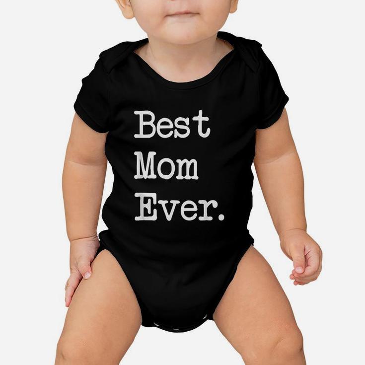 Best Mom Ever  Gift Happy Mother Day Best Present Baby Onesie