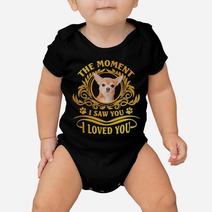 Chihuahua The Moment I Saw You I Loved You Baby Onesie