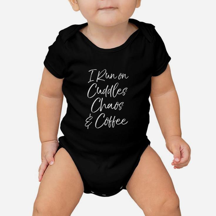 Cute Tired Coffee Mom Gift I Run On Cuddles Chaos Baby Onesie