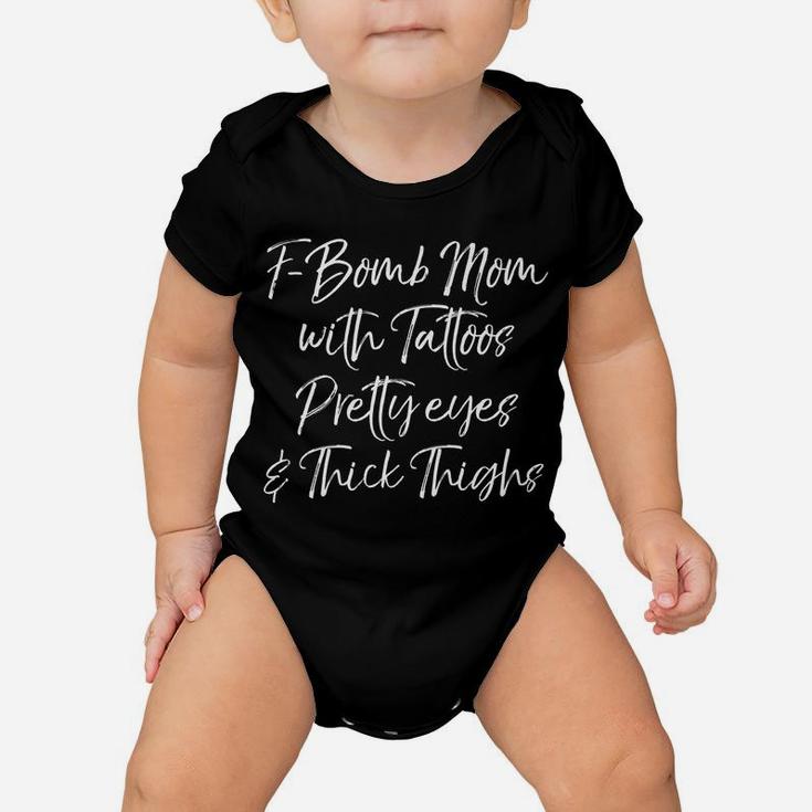 Funny F-Bomb Mom With Tattoos Pretty Eyes And Thick Thighs Baby Onesie